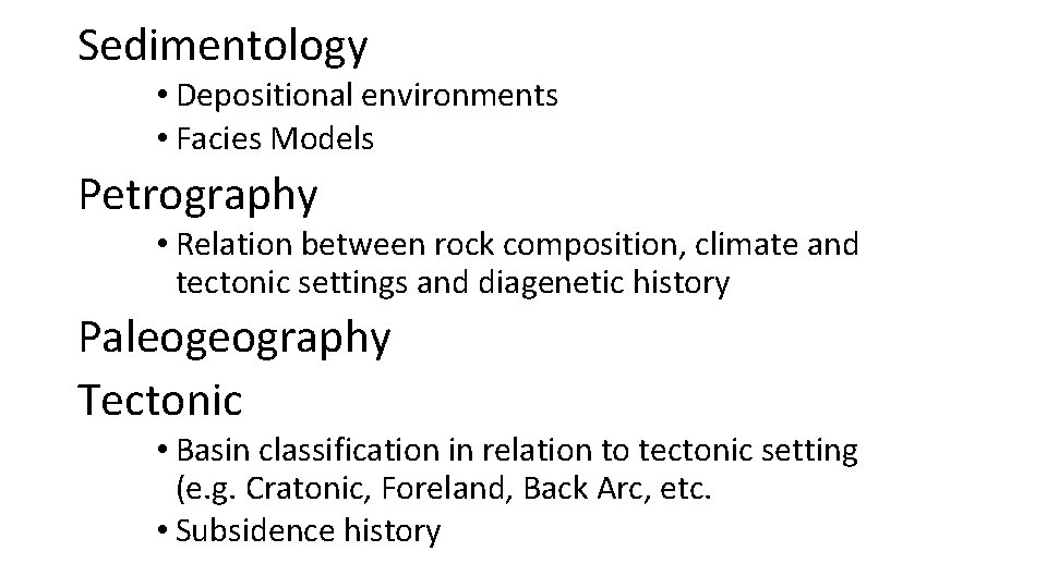 Sedimentology • Depositional environments • Facies Models Petrography • Relation between rock composition, climate Sedimentology • Depositional environments • Facies Models Petrography • Relation between rock composition, climate