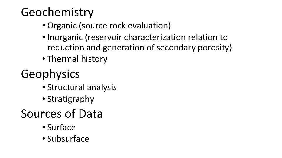 Geochemistry • Organic (source rock evaluation) • Inorganic (reservoir characterization relation to reduction and Geochemistry • Organic (source rock evaluation) • Inorganic (reservoir characterization relation to reduction and