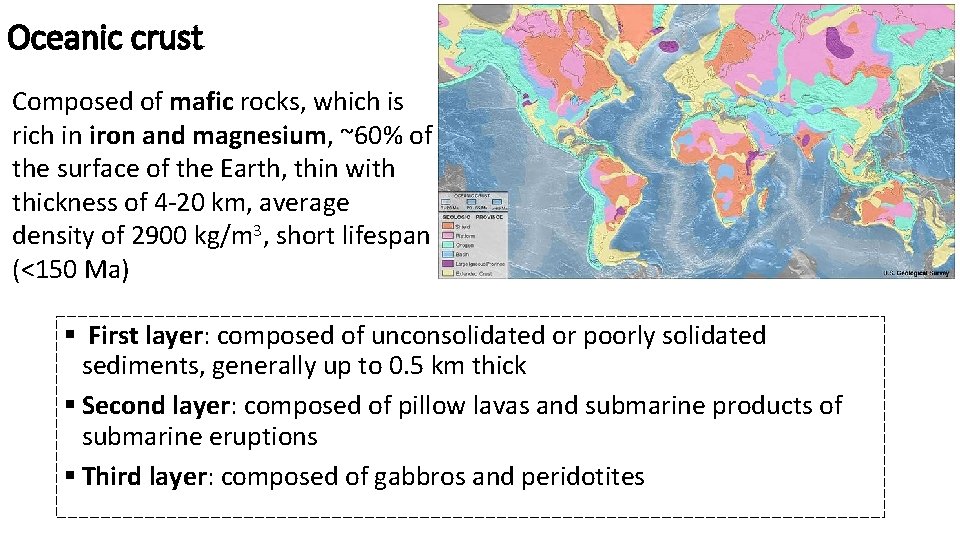 Oceanic crust Composed of mafic rocks, which is rich in iron and magnesium, ~60% Oceanic crust Composed of mafic rocks, which is rich in iron and magnesium, ~60%