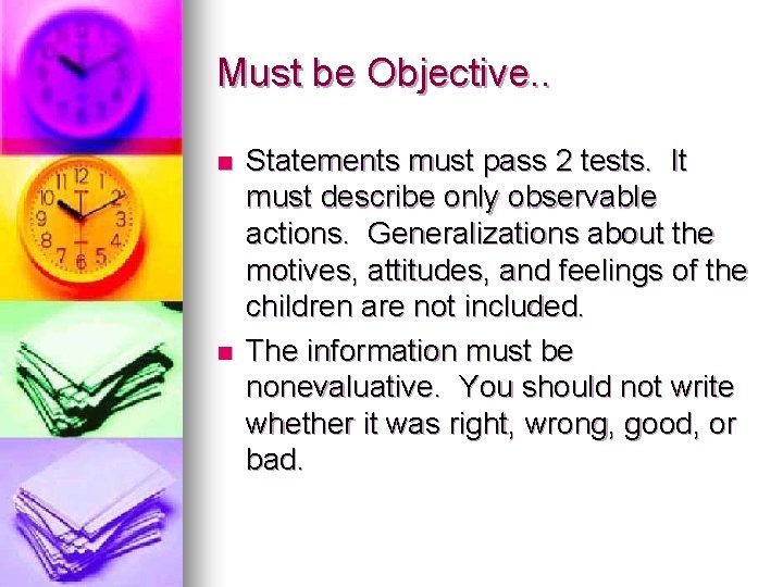 Must be Objective. . n n Statements must pass 2 tests. It must describe