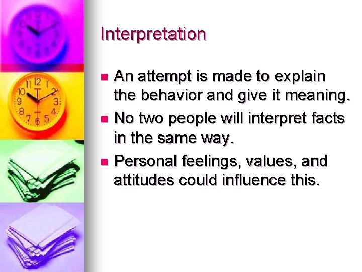 Interpretation An attempt is made to explain the behavior and give it meaning. n