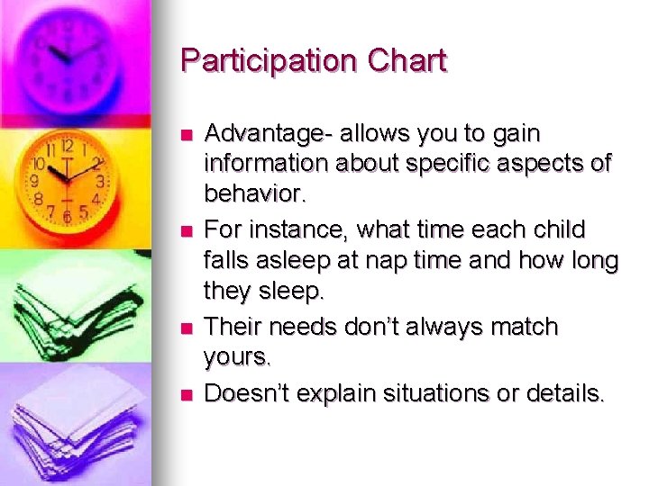 Participation Chart n n Advantage- allows you to gain information about specific aspects of