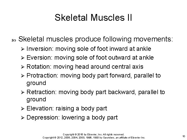 Skeletal Muscles II Skeletal muscles produce following movements: Inversion: moving sole of foot inward