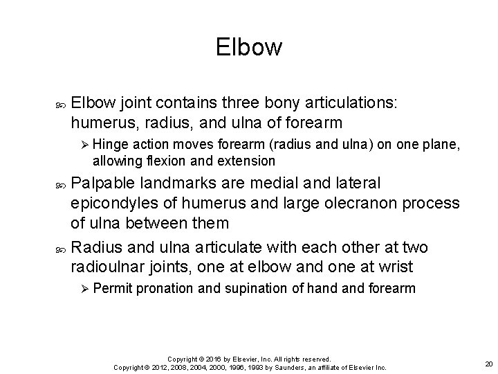 Elbow joint contains three bony articulations: humerus, radius, and ulna of forearm Ø Hinge