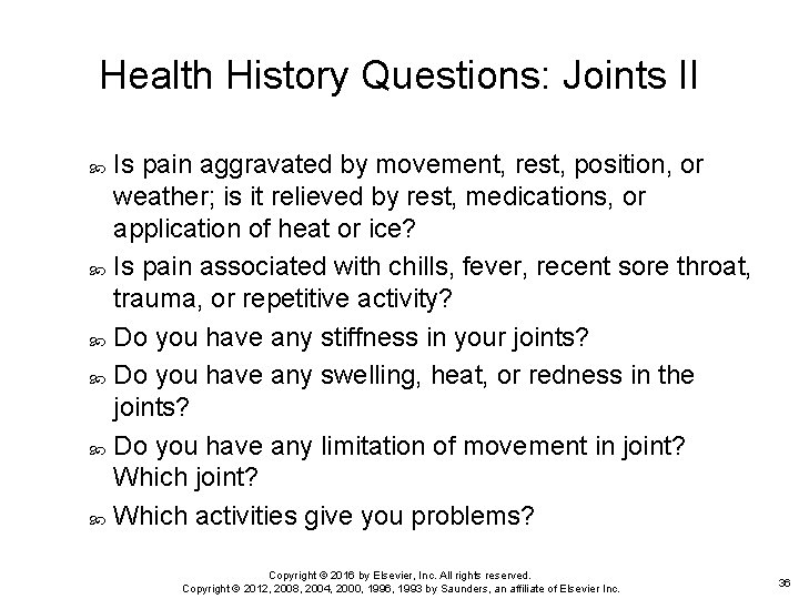 Health History Questions: Joints II Is pain aggravated by movement, rest, position, or weather;