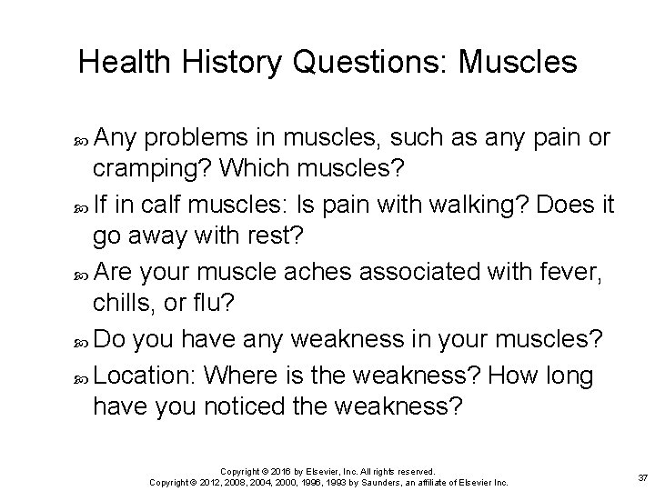 Health History Questions: Muscles Any problems in muscles, such as any pain or cramping?