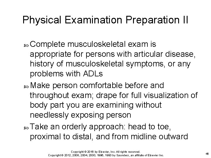 Physical Examination Preparation II Complete musculoskeletal exam is appropriate for persons with articular disease,