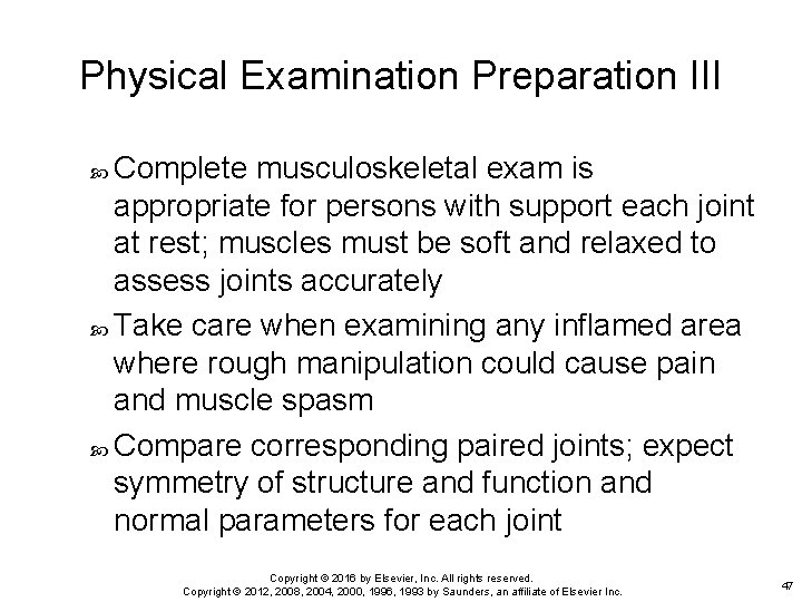 Physical Examination Preparation III Complete musculoskeletal exam is appropriate for persons with support each