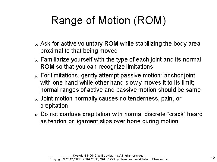 Range of Motion (ROM) Ask for active voluntary ROM while stabilizing the body area