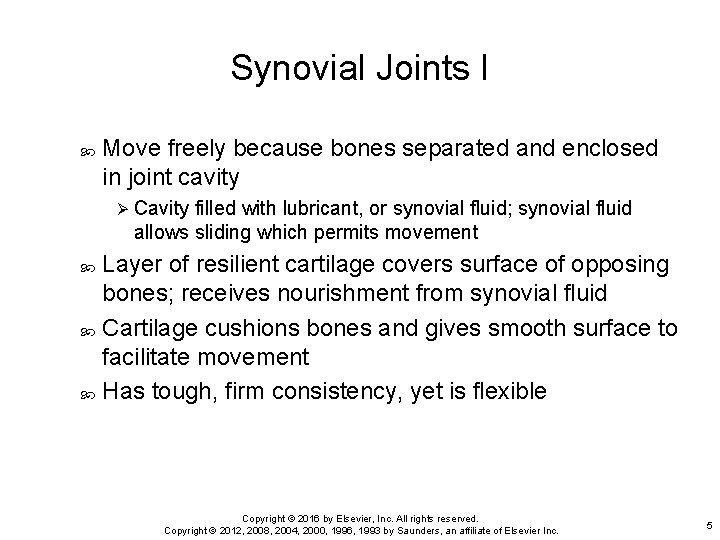 Synovial Joints I Move freely because bones separated and enclosed in joint cavity Ø