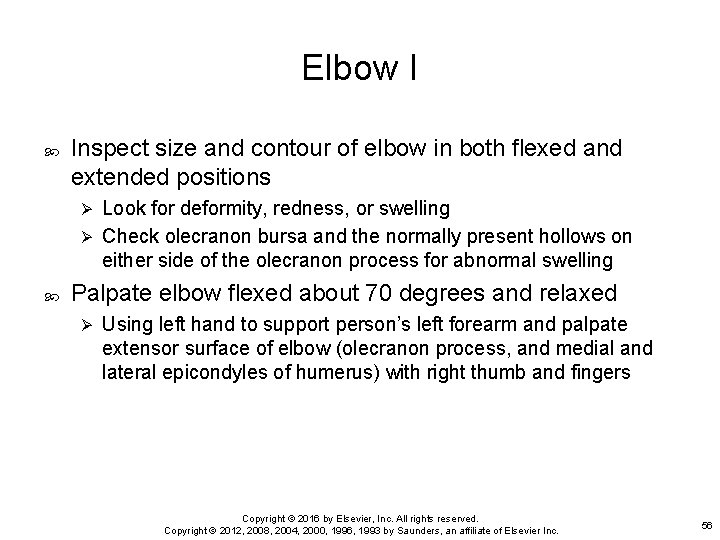 Elbow I Inspect size and contour of elbow in both flexed and extended positions