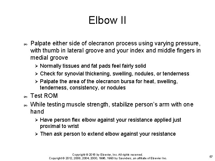 Elbow II Palpate either side of olecranon process using varying pressure, with thumb in