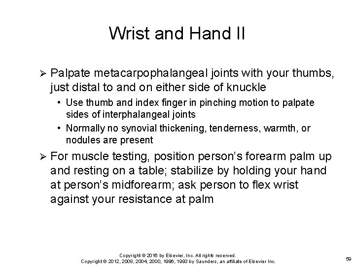Wrist and Hand II Ø Palpate metacarpophalangeal joints with your thumbs, just distal to
