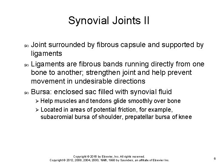 Synovial Joints II Joint surrounded by fibrous capsule and supported by ligaments Ligaments are
