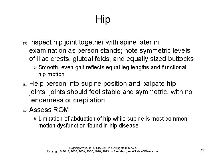 Hip Inspect hip joint together with spine later in examination as person stands; note