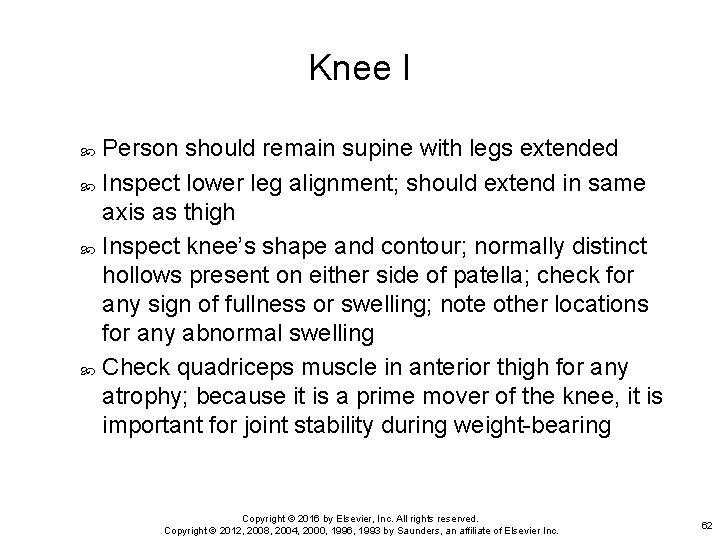 Knee I Person should remain supine with legs extended Inspect lower leg alignment; should