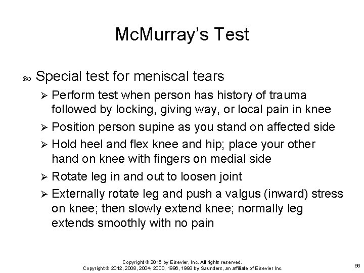 Mc. Murray’s Test Special test for meniscal tears Perform test when person has history