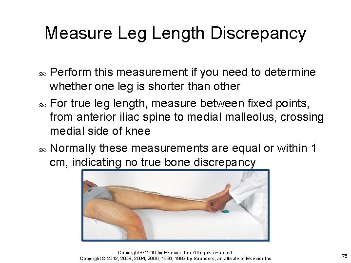 Measure Leg Length Discrepancy Perform this measurement if you need to determine whether one