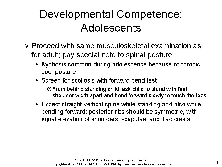 Developmental Competence: Adolescents Ø Proceed with same musculoskeletal examination as for adult; pay special