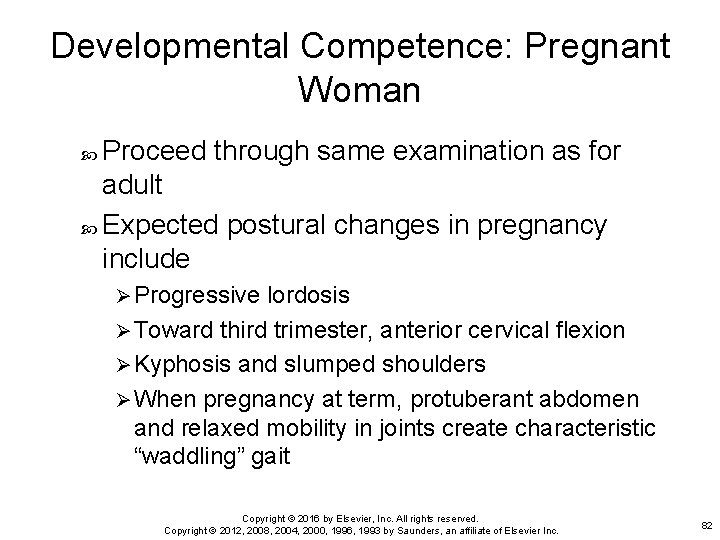 Developmental Competence: Pregnant Woman Proceed through same examination as for adult Expected postural changes