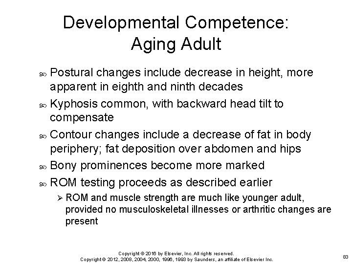 Developmental Competence: Aging Adult Postural changes include decrease in height, more apparent in eighth