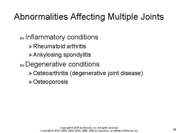 Abnormalities Affecting Multiple Joints Inflammatory conditions Ø Rheumatoid arthritis Ø Ankylosing spondylitis Degenerative conditions