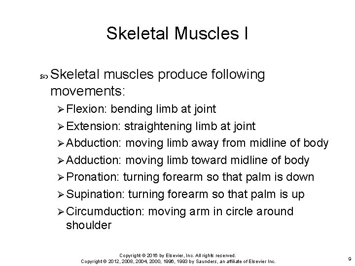 Skeletal Muscles I Skeletal muscles produce following movements: Ø Flexion: bending limb at joint