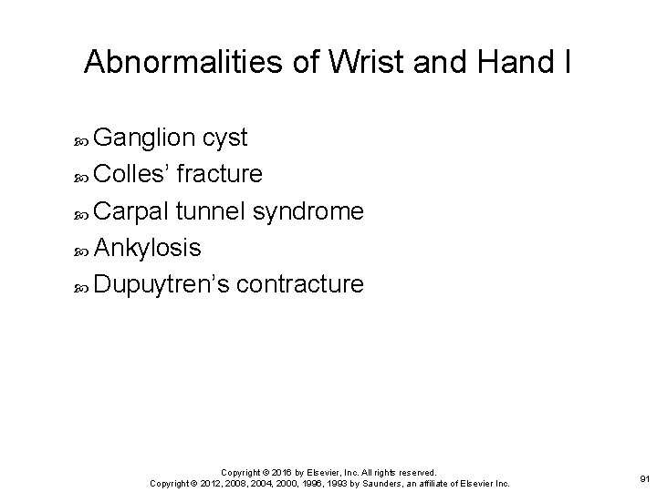 Abnormalities of Wrist and Hand I Ganglion cyst Colles’ fracture Carpal tunnel syndrome Ankylosis