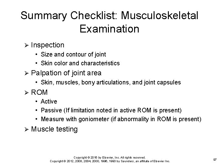 Summary Checklist: Musculoskeletal Examination Ø Inspection • Size and contour of joint • Skin