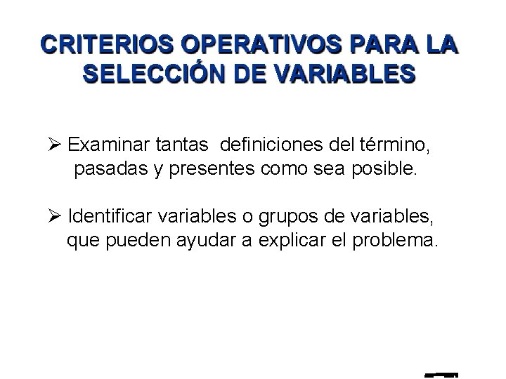 CRITERIOS OPERATIVOS PARA LA SELECCIÓN DE VARIABLES Examinar tantas definiciones del término, pasadas y