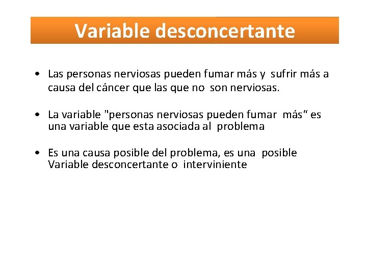 Variable desconcertante • Las personas nerviosas pueden fumar más y sufrir más a causa