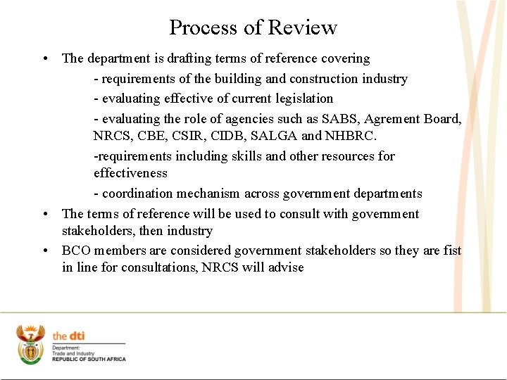 Process of Review • The department is drafting terms of reference covering - requirements