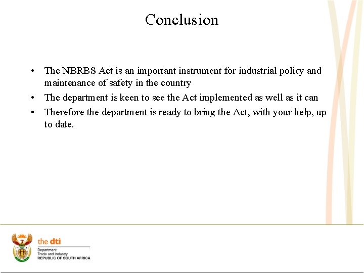 Conclusion • The NBRBS Act is an important instrument for industrial policy and maintenance