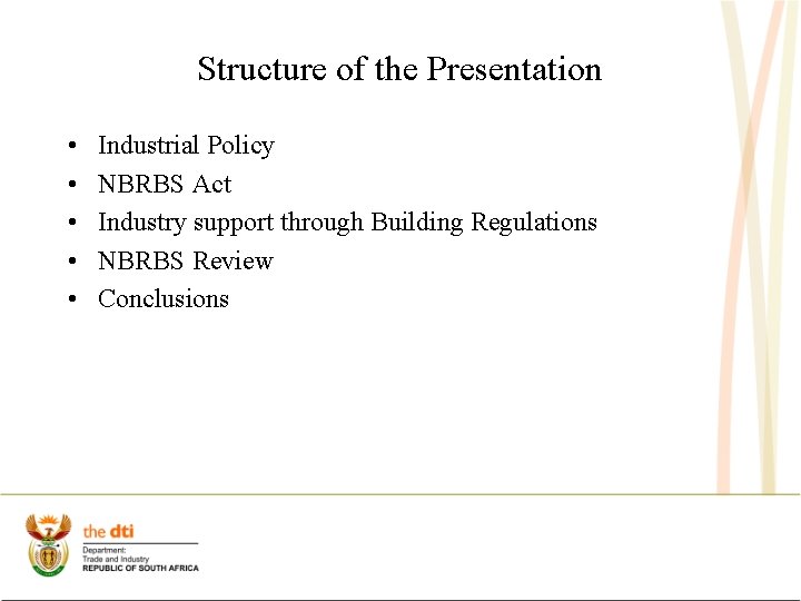 Structure of the Presentation • • • Industrial Policy NBRBS Act Industry support through