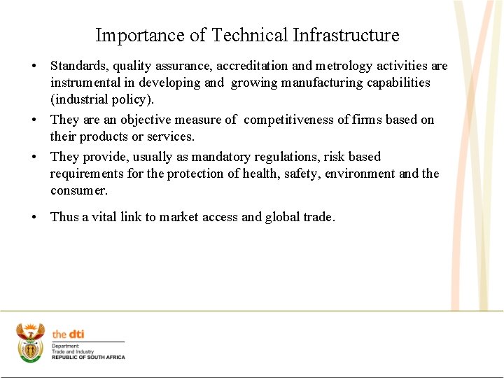 Importance of Technical Infrastructure • Standards, quality assurance, accreditation and metrology activities are instrumental