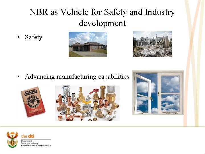 NBR as Vehicle for Safety and Industry development • Safety • Advancing manufacturing capabilities