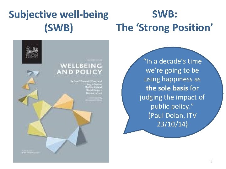 SWB: Subjective well-being The ‘Strong Position’ (SWB) • Overall, how satisfied are you with