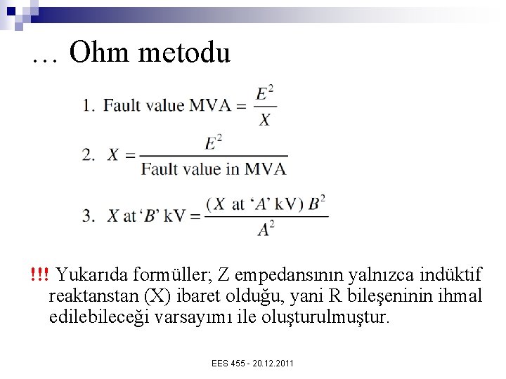 … Ohm metodu !!! Yukarıda formüller; Z empedansının yalnızca indüktif reaktanstan (X) ibaret olduğu,