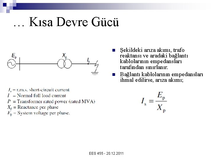 … Kısa Devre Gücü n n Şekildeki arıza akımı, trafo reaktansı ve aradaki bağlantı