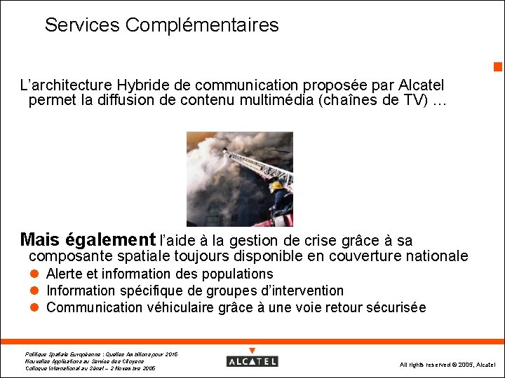 Services Complémentaires 7 L’architecture Hybride de communication proposée par Alcatel permet la diffusion de