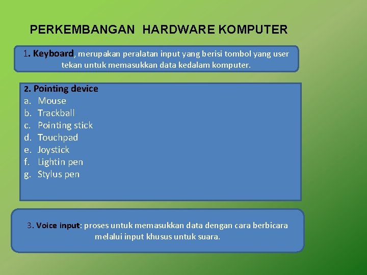 PERKEMBANGAN HARDWARE KOMPUTER 1. Keyboard, merupakan peralatan input yang berisi tombol yang user tekan