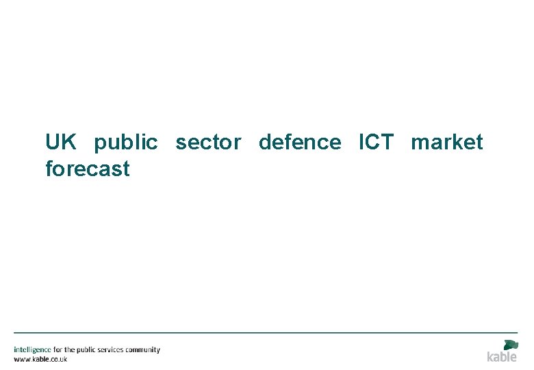 UK public sector defence ICT market forecast 