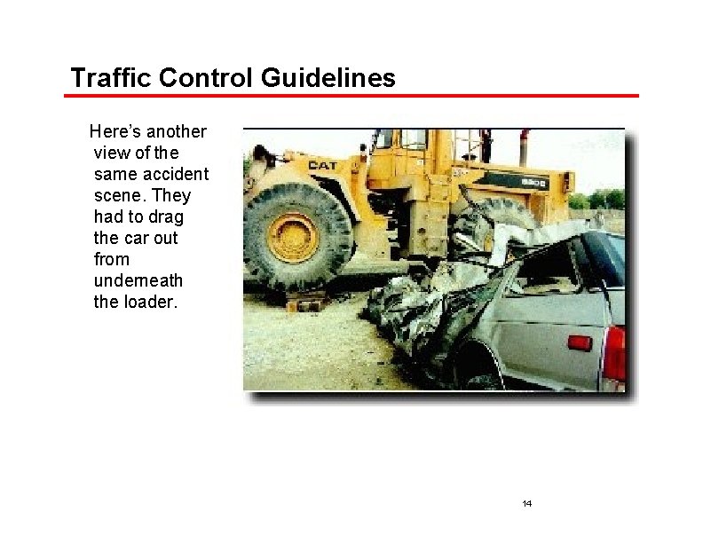 Traffic Control Guidelines Here’s another view of the same accident scene. They had to