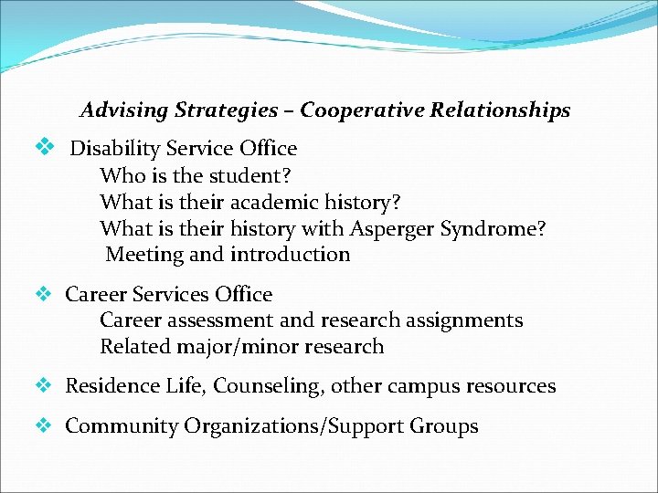Advising Strategies – Cooperative Relationships v Disability Service Office Who is the student? What