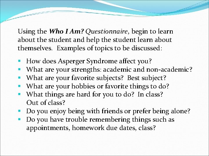 Using the Who I Am? Questionnaire, begin to learn about the student and help