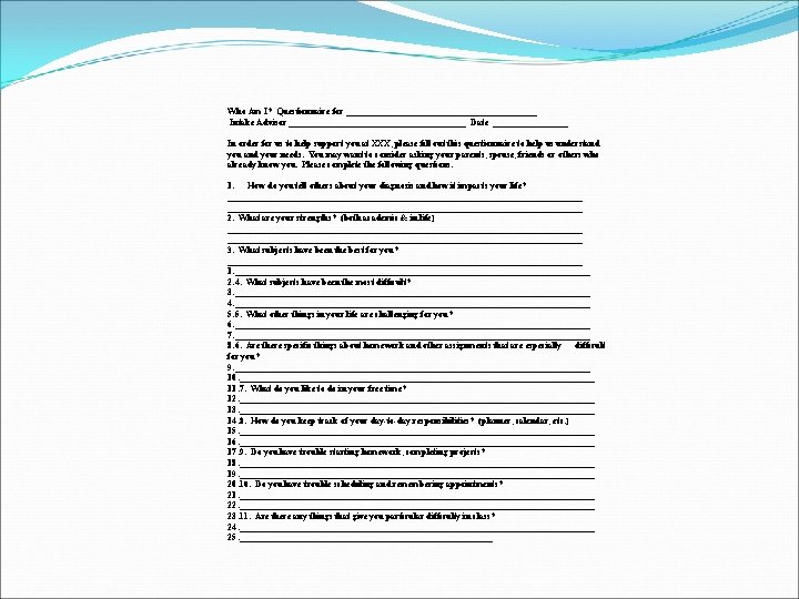 Who Am I? Questionnaire for ______________________ Intake Advisor ____________________ Date _________ In order for