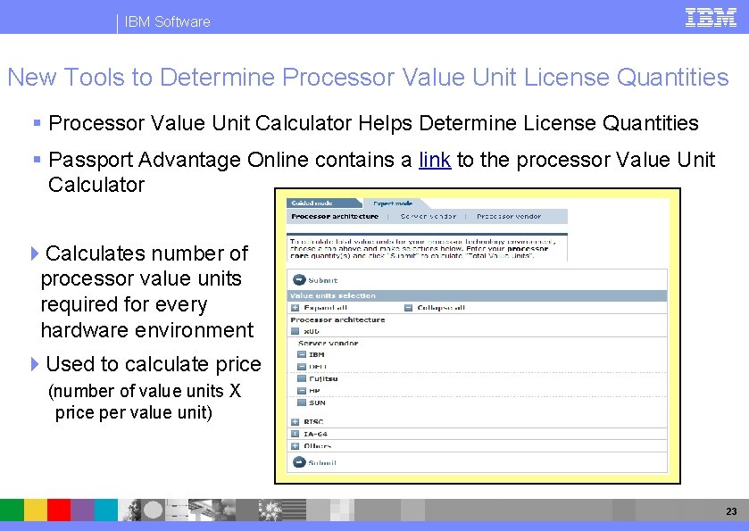 IBM Software New Tools to Determine Processor Value Unit License Quantities § Processor Value