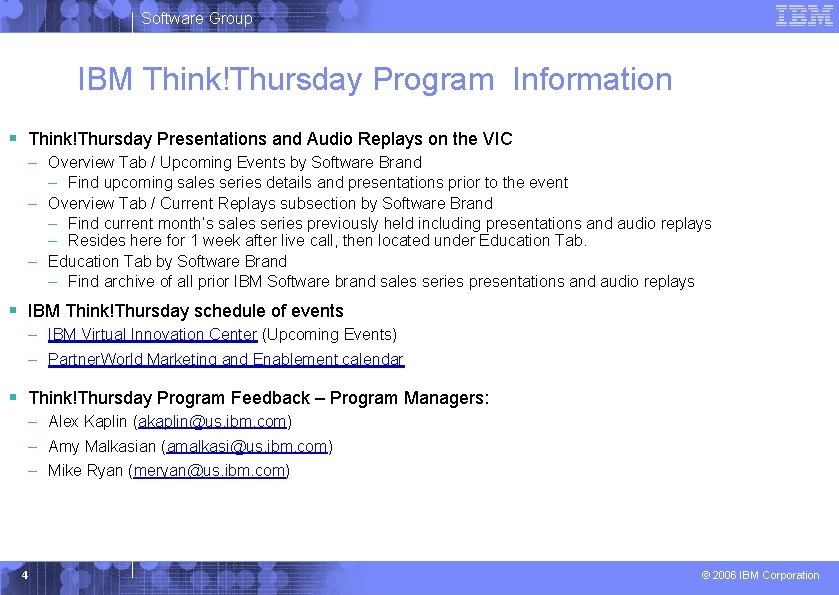 Software Group IBM Think!Thursday Program Information § Think!Thursday Presentations and Audio Replays on the