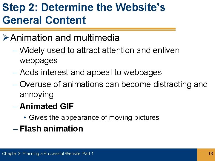 Step 2: Determine the Website’s General Content Ø Animation and multimedia – Widely used
