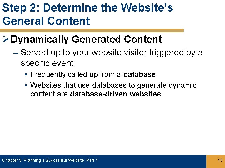Step 2: Determine the Website’s General Content Ø Dynamically Generated Content – Served up